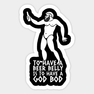 To have a beer belly is to have a God Bod Sticker